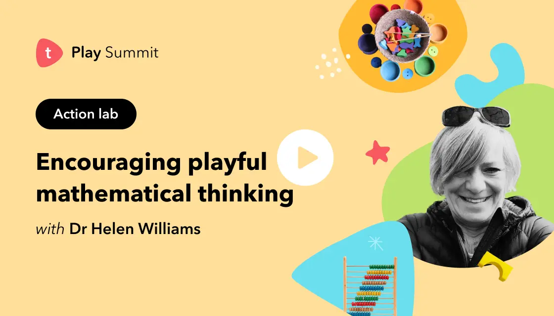 Encouraging playful mathematical thinking with Dr Helen Williams